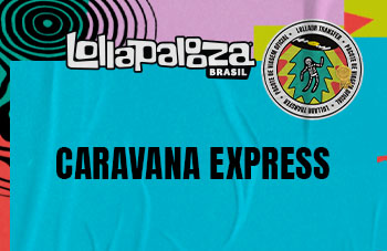 Caravana Express Ag ncia Oficial LollaPalooza